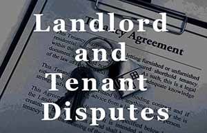 Landlord and Tenant Disputes